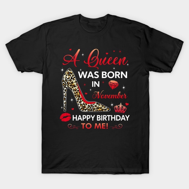 A queen was born in November T-Shirt by TEEPHILIC